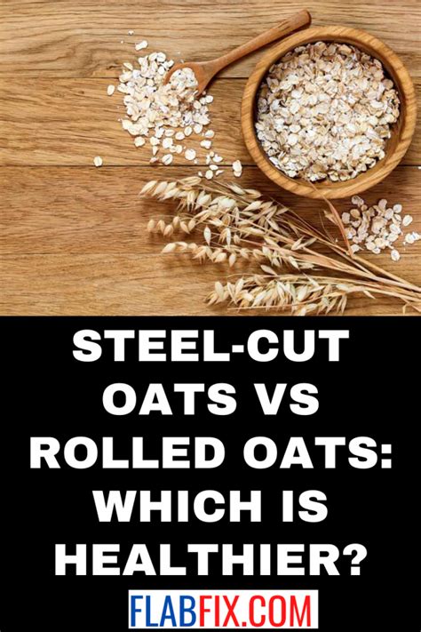 Steel Cut Oats Vs Rolled Oats Which Is Healthier Flab Fix