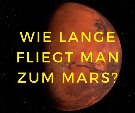 Wie Lange Fliegt Man Zum Mars