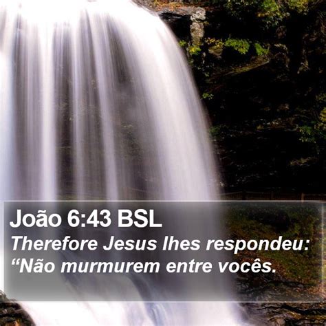 João 6 43 BSL Therefore Jesus lhes respondeu Não murmurem