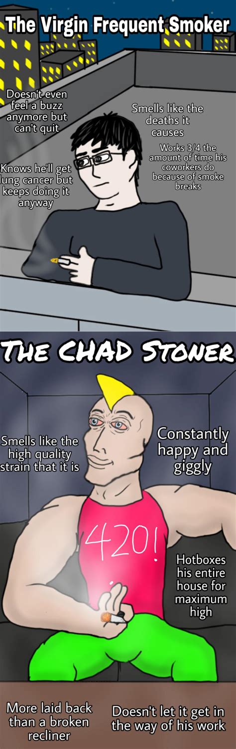 The Virgin Frequent Smoker Vs The Chad Stoner Virginvschad