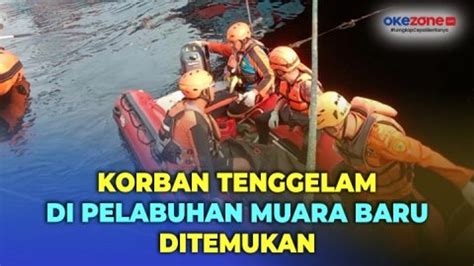 Tim Sar Gabungan Temukan Korban Tenggelam Di Pelabuhan Muara Baru Dalam