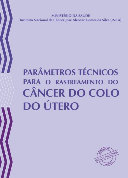 Parâmetros Técnicos Para O Rastreamento Do Câncer Do Colo Do Útero