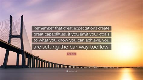 Ray Dalio Quote Remember That Great Expectations Create Great