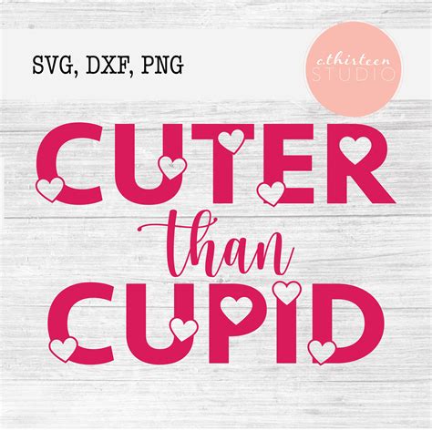 Cuter Than Cupid Valentines Day Svg Dxf Png Instant Download And Ready