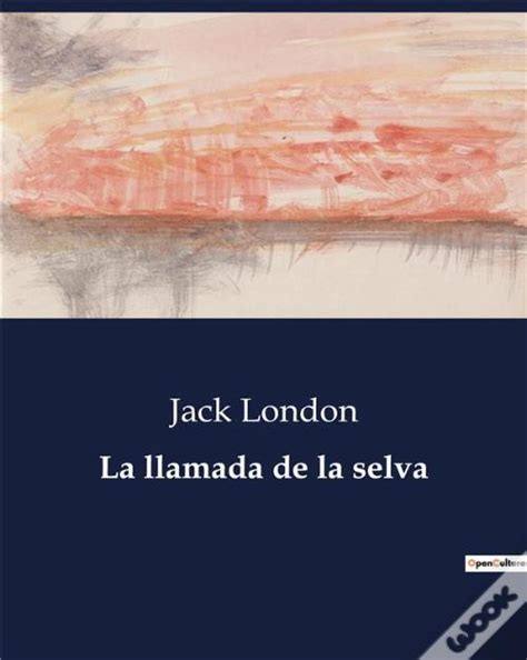 La Llamada De La Selva De Jack London Livro Wook