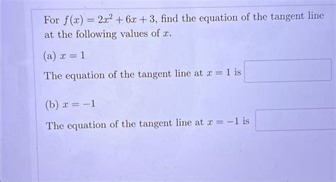 Solved For F X 2x2 6x 3 Find The Equation Of The Tangent