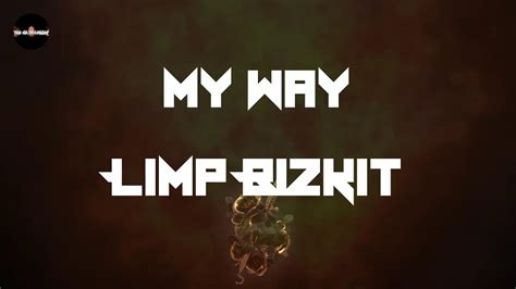 Limp Bizkit My Way Lyrics Youtube Music