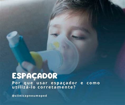 Espaçador por que usá lo e como usá lo corretamente Clínica Pneumoped