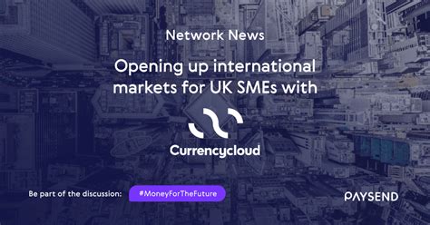 Currencycloud Expanding Uk Smes Into International Markets