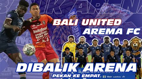 DIBALIK ARENA BALI UNITED VS AREMA FC BRI LIGA 1 2022 PEKAN 4 YouTube