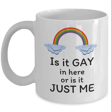 Funny Lgbt Outing Mug T Is It Gay In Here Or Is It Just Me Lgbtq