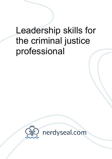 Leadership skills for the criminal justice professional - 626 Words ...