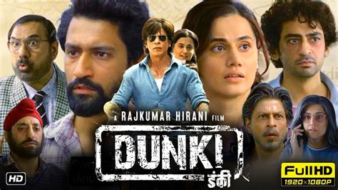 Dunki Full Movie Hd Facts And Reviews Shah Rukh Khan Taapsee Pannu