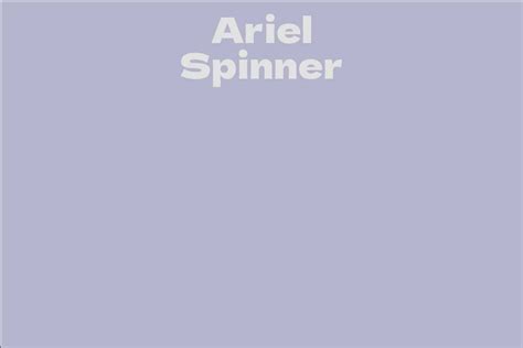 Ariel Spinner Facts Bio Career Net Worth Aidwiki