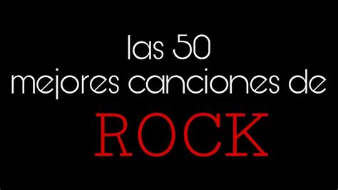 Las 50 Mejores Canciones De Rock Que Debes Escuchar 15 Youtube