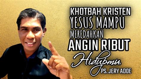 Khotbah Pendeta Jery Adoe Yesus Meredakan Angin Ribut Di Danau Galilea