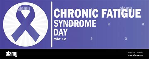 Chronic Fatigue Syndrome Day May 12 Suitable For Greeting Card