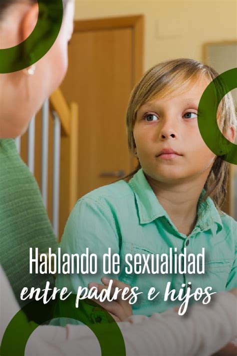 Hablando De Sexualidad Entre Padres E Hijos Carpe Diem