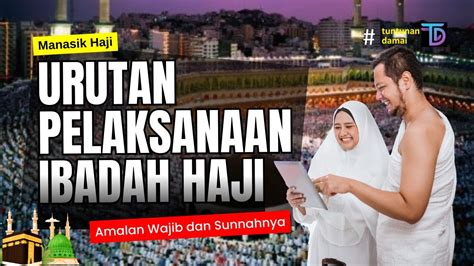 Urutan Pelaksanaan Ibadah Haji Lengkap Youtube