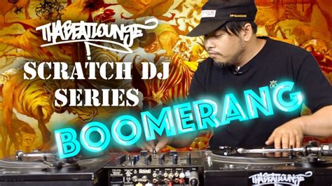 Tha Beatlounge Tha Beatlounge Scratch DJ Series Ep 14 Boomerang