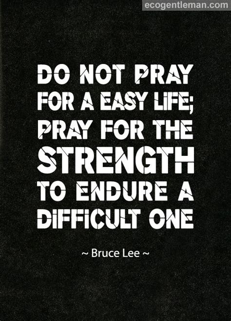 Bruce Lee Quotes Do Not Pray For An Easy Life