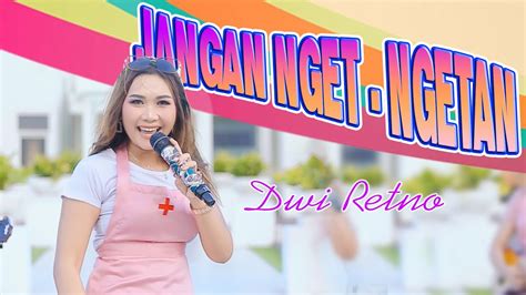 Jangan Nget Ngetan Dwi Retno Live Koplo Official Music Video ARYA