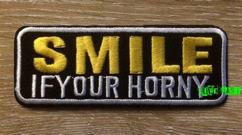 Smile If Your Horny Patch Embroidered Iron On Biker Sayings Funny Crude