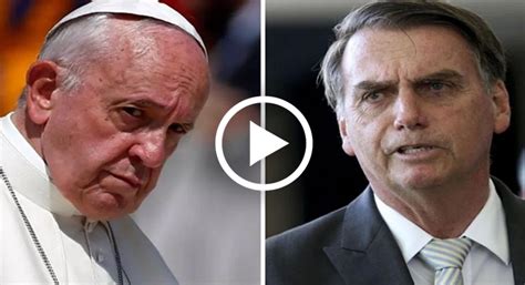 Papa Francisco Parte Pra Cima De Bolsonaro E A Mensagem Que Ele