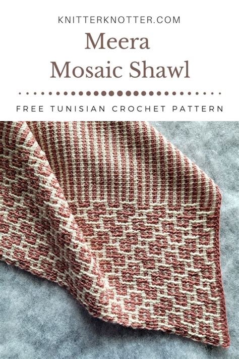 Easy Tunisian Mosaic Crochet Triangle Shawl Free Pattern Knitterknotter