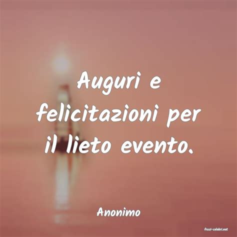 Anonimo Auguri E Felicitazioni Per Il Lieto Evento