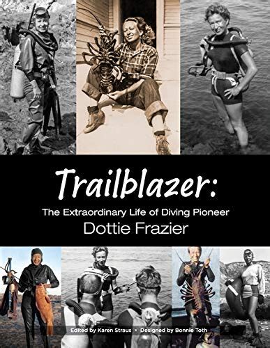 Trailblazer The Extraordinary Life Of Diving Pioneer Dottie Frazier Frazier Dottie Straus