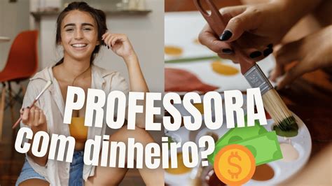 Como Ganhar Mais Dinheiro Sendo Professora Formas Youtube