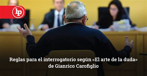 Reglas Para El Interrogatorio Seg N El Arte De La Duda De Gianrico