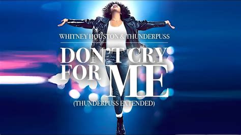 Whitney Houston Dont Cry For Me Thunderpuss Extended Remix Youtube