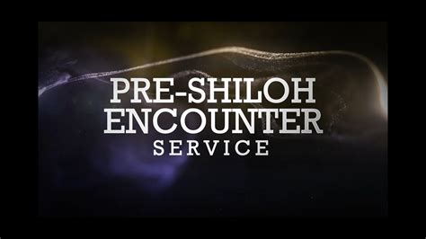 Th Pre Shiloh Encounter Service Th December St Service Youtube