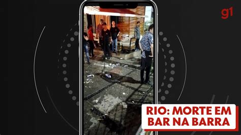 Vídeo Homem é Morto A Tiros Em Bar Na Barra Da Tijuca Rio De Janeiro G1