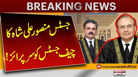 Chief Justice Of Justice Mansoor Ali Shah S Surprise Pakistan News