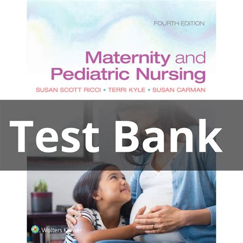 Test Bank For Maternity And Pediatric Nursing 4th Edition By Ricci Kyle Carman