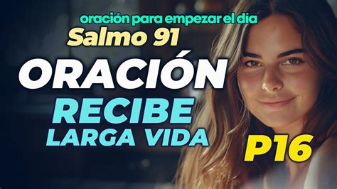 ORACIÓN SALMO 91 Dios quiere saciarte de LARGA VIDA y otro REGALO