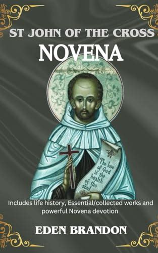 St John Of The Cross Novena Includes Life History Essential Collected