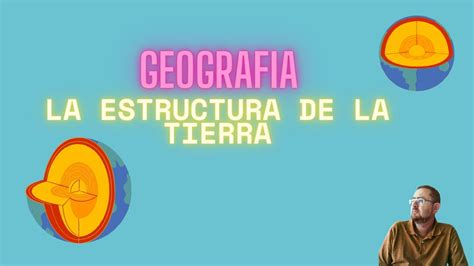 La Estructura De La Tierra Youtube