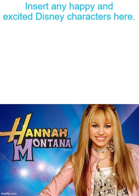 Who Loves Hannah Montana Imgflip