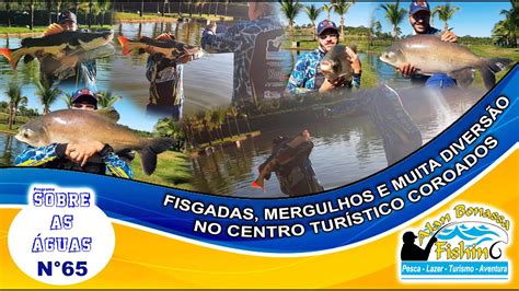 FISGADAS MERGULHOS E MUITA DIVERSÃO NO CENTRO TURÍSTICO COROADOS