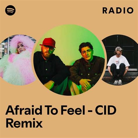 Afraid To Feel Cid Remix Radio Playlist By Spotify Spotify