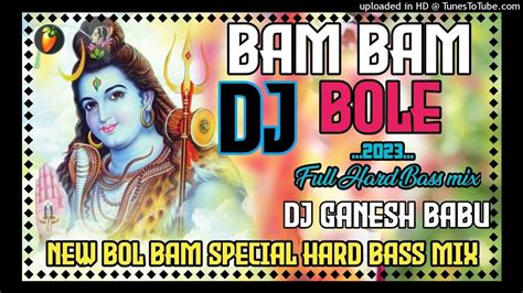 Bam Bole New Bol Bam Special Hard Bass Mix Dj Ganesh Babu Ruiyahatu Mahaburu Sai Youtube