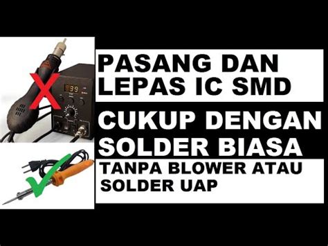 Menyolder IC SMD Dengan Solder Biasa Tanpa Blower Atau Solder Uap