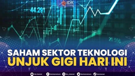 Saham Sektor Teknologi Unjuk Gigi Hari Ini