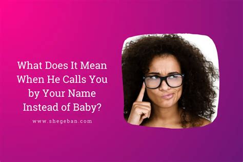 What Does It Mean When He Calls You By Your Name Instead Of Baby