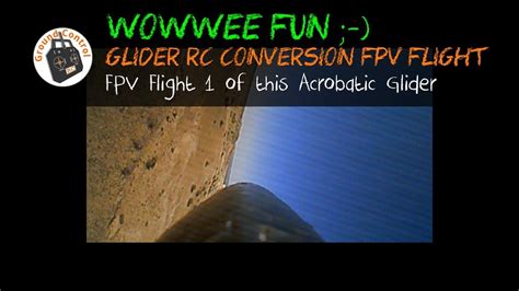 4 Chuck Glider RC Conversion Session 5 FPV Flight 1 YouTube