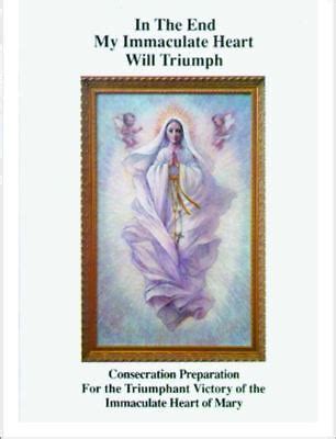 In The End My Immaculate Heart Will Triumph Consecration To The Virgin